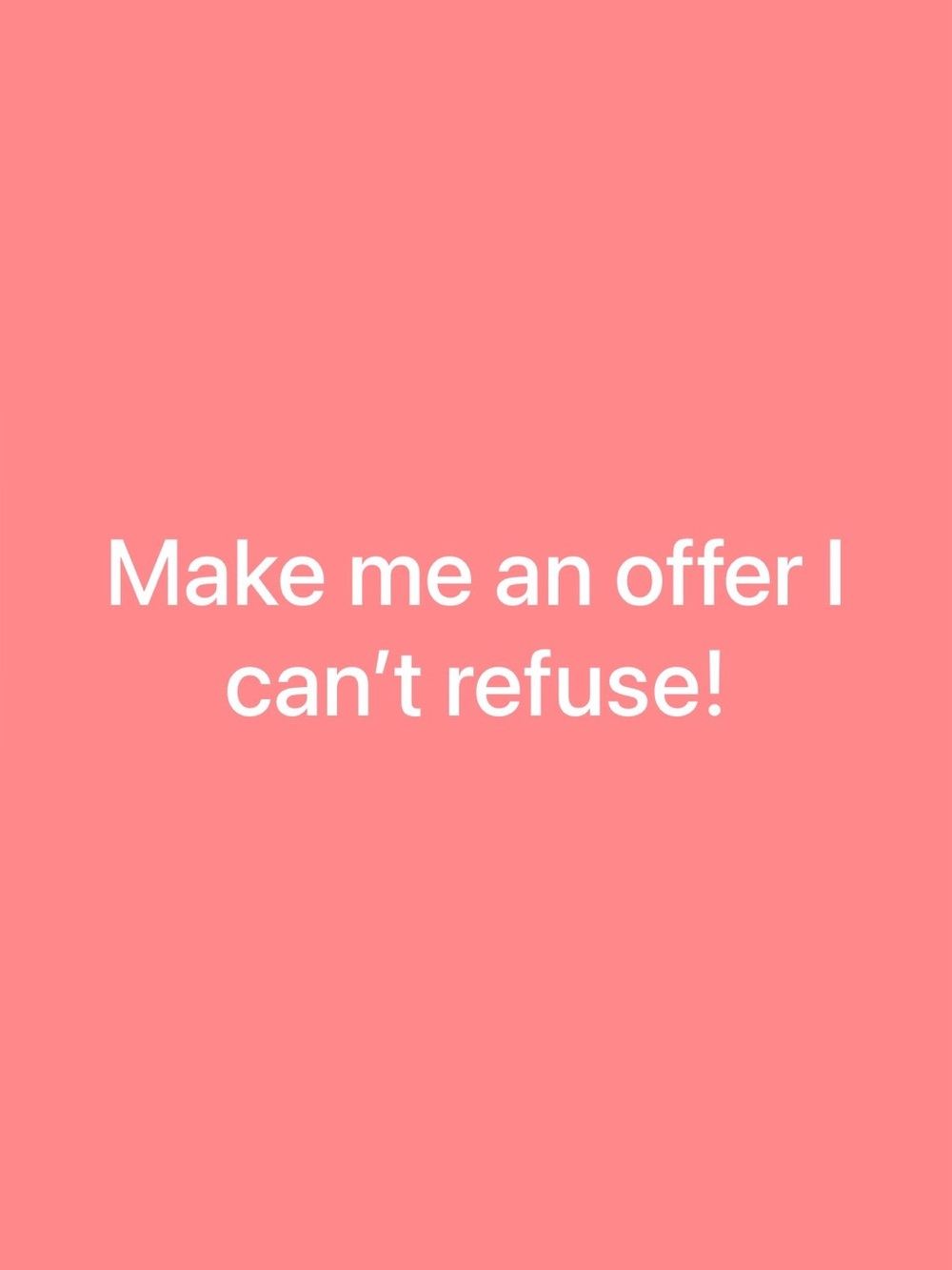 Make Me An Offer I Can’t Refuse